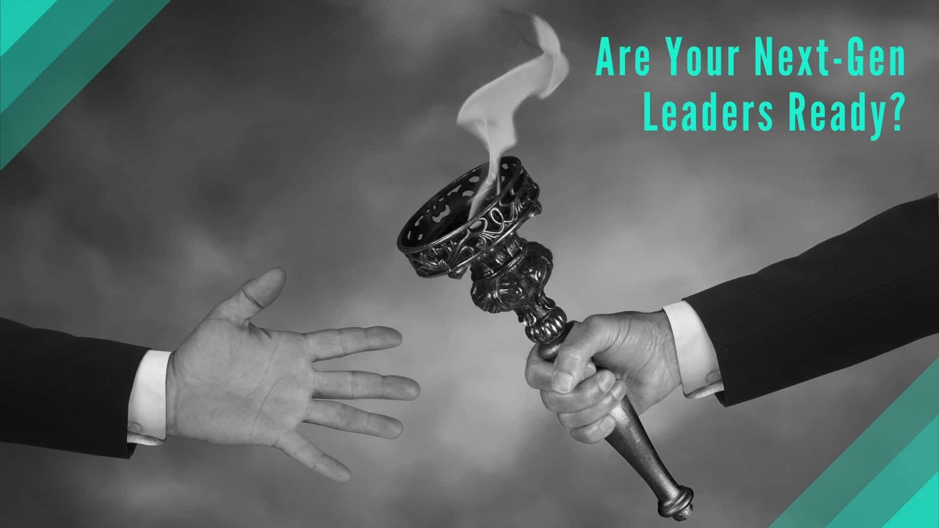 Are Your Next-Gen Leaders Ready
