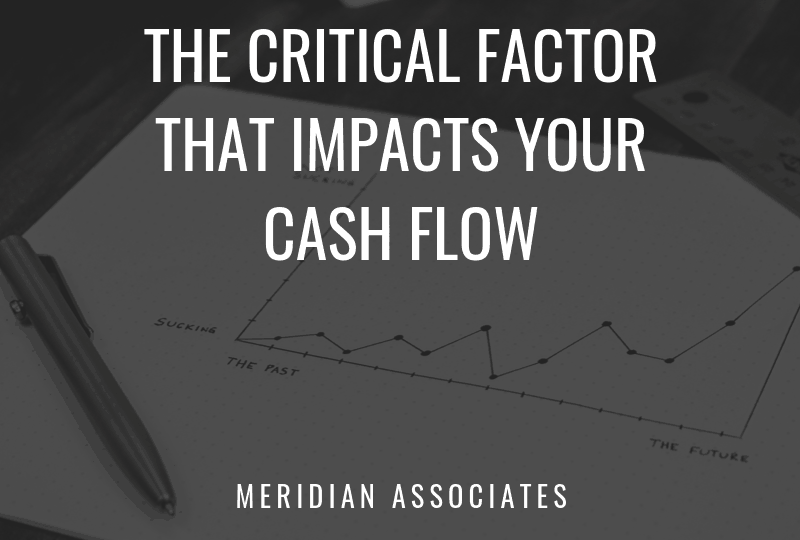 THE Critical Factor That Impacts Your Cash Flow