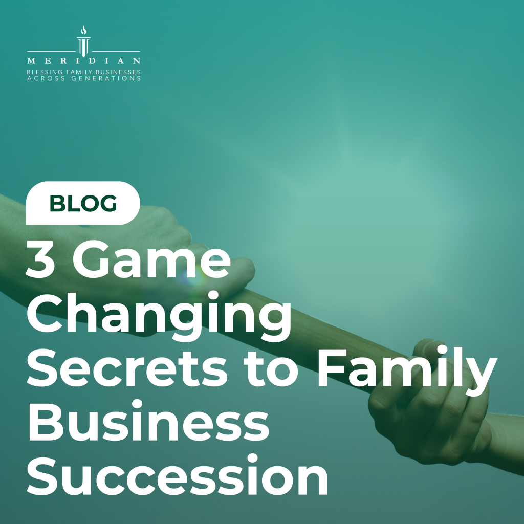 3 Game-Changing Secrets for Successful Succession in Family Businesses