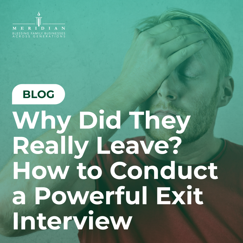 Why Did They Really Leave? How to Conduct a Powerful Exit Interview in Your Family Business