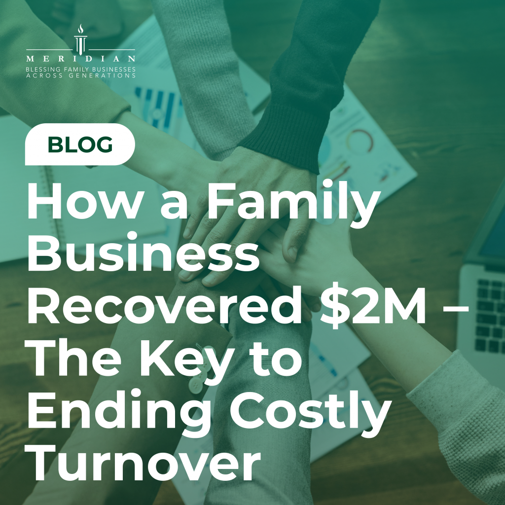 How a Family Business Recovered $2M – The Key to Ending Costly Turnover