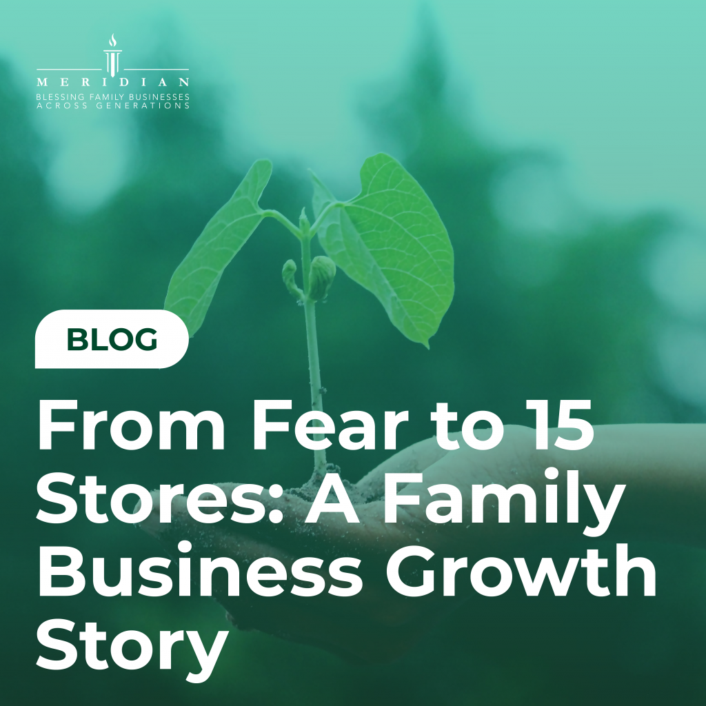 From Fear to 15 Stores: A Family Business Growth Story