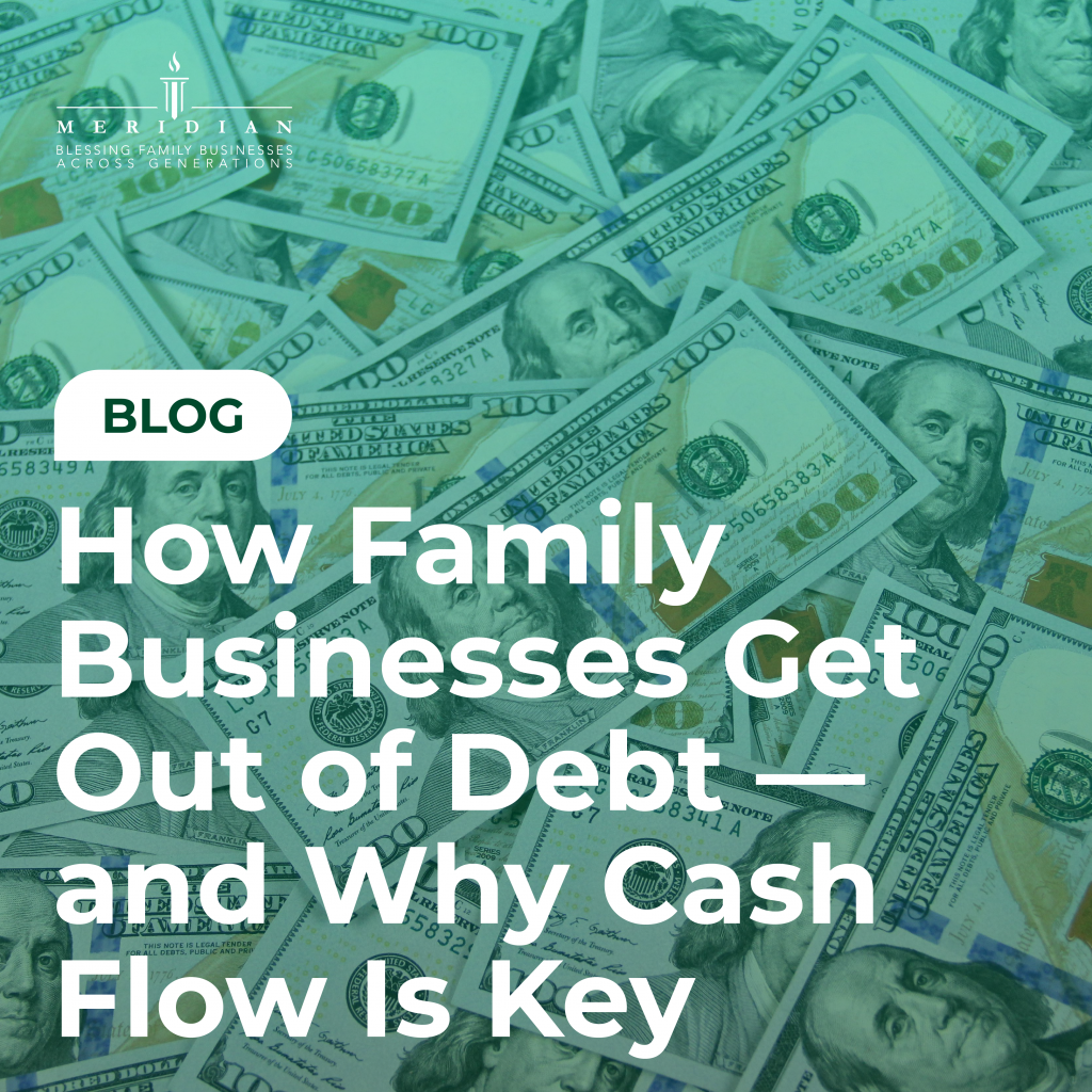 How Family Businesses Get Out of Debt — And Why Cash Flow Is Key