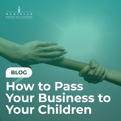 How to Pass Your Business to Your Children